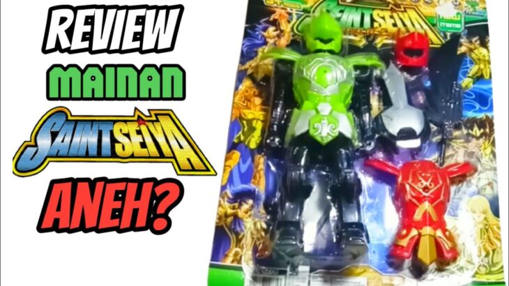 REVIEW Mainan Saint Seiya Aneh