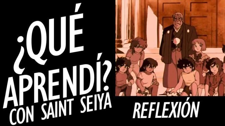 🔴 ¿QUÉ APRENDÍ CON SAINT SEIYA? –  聖闘士星矢