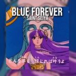 SAINT SEIYA (BLUE FOREVER) 聖闘士星矢 Music Blue Forever